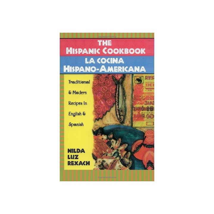 La Cocina Hispano Americana / The Hispanic Cookbook: Traditional & Modern Recipes In English and Spanish
